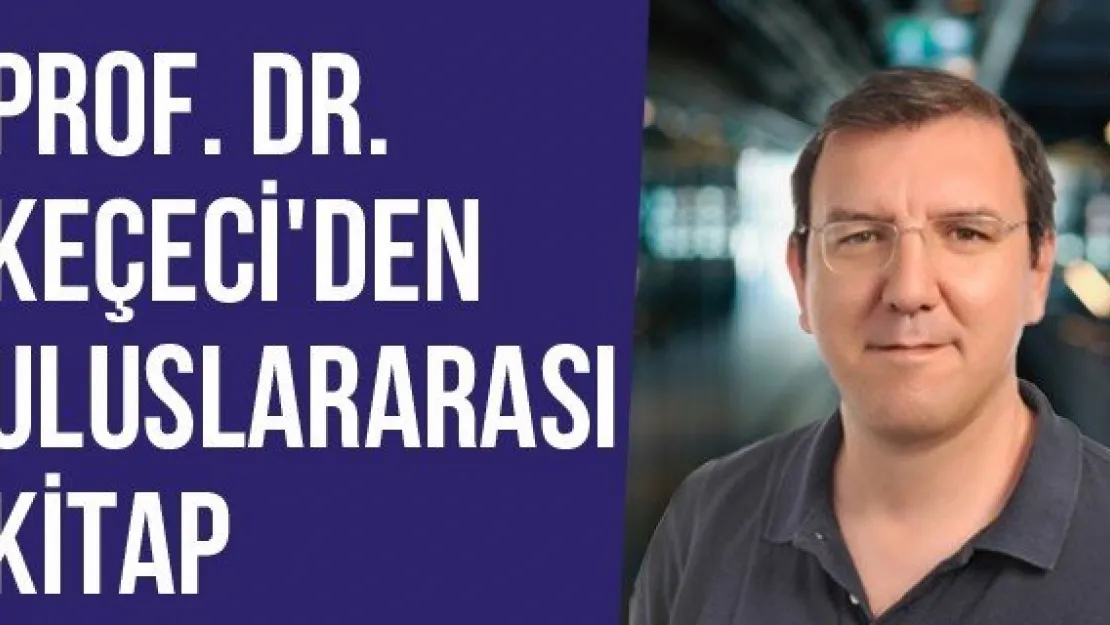 Prof. Dr. Keçeci'den Uluslararası Kitap