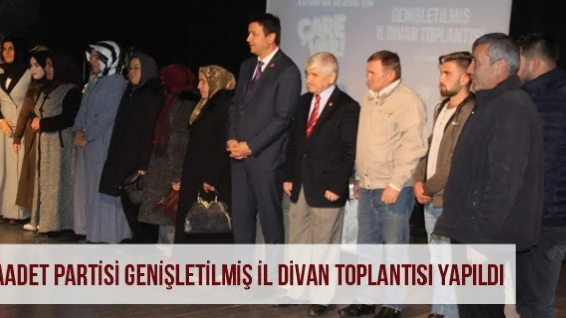 Saadet Partisi Genişletilmiş İl Divan Toplantısı Yapıldı