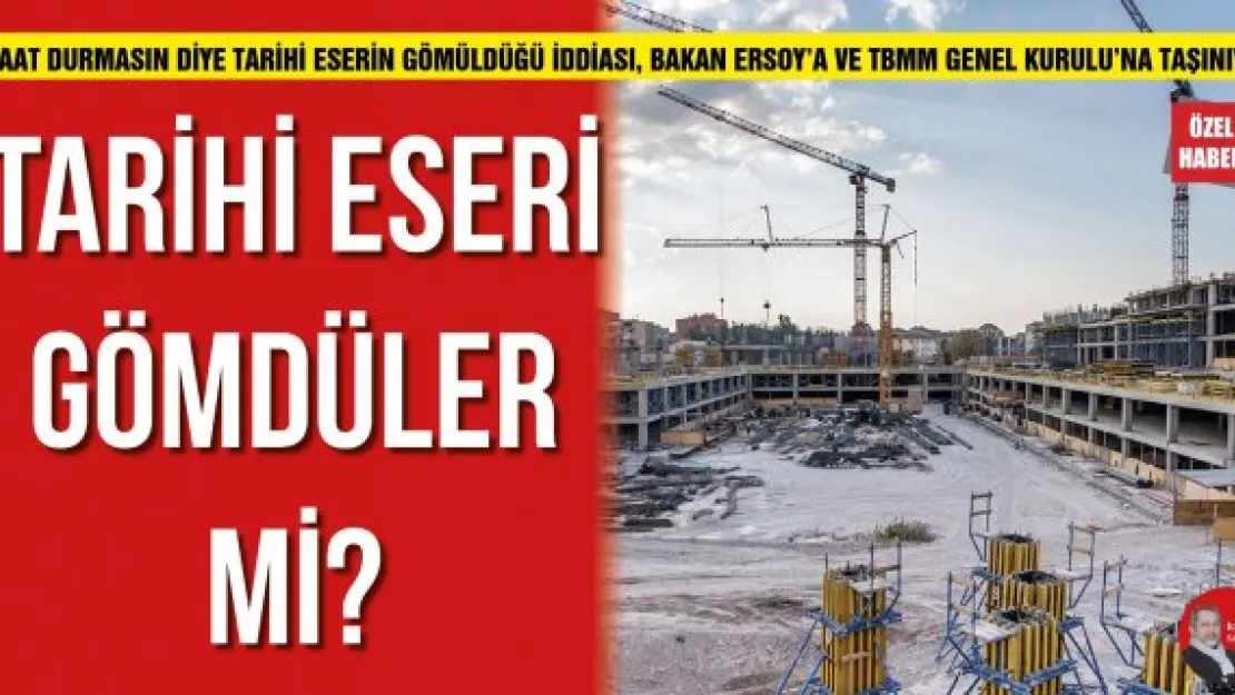 TARİHİ ESERİ GÖMDÜLER Mİ?