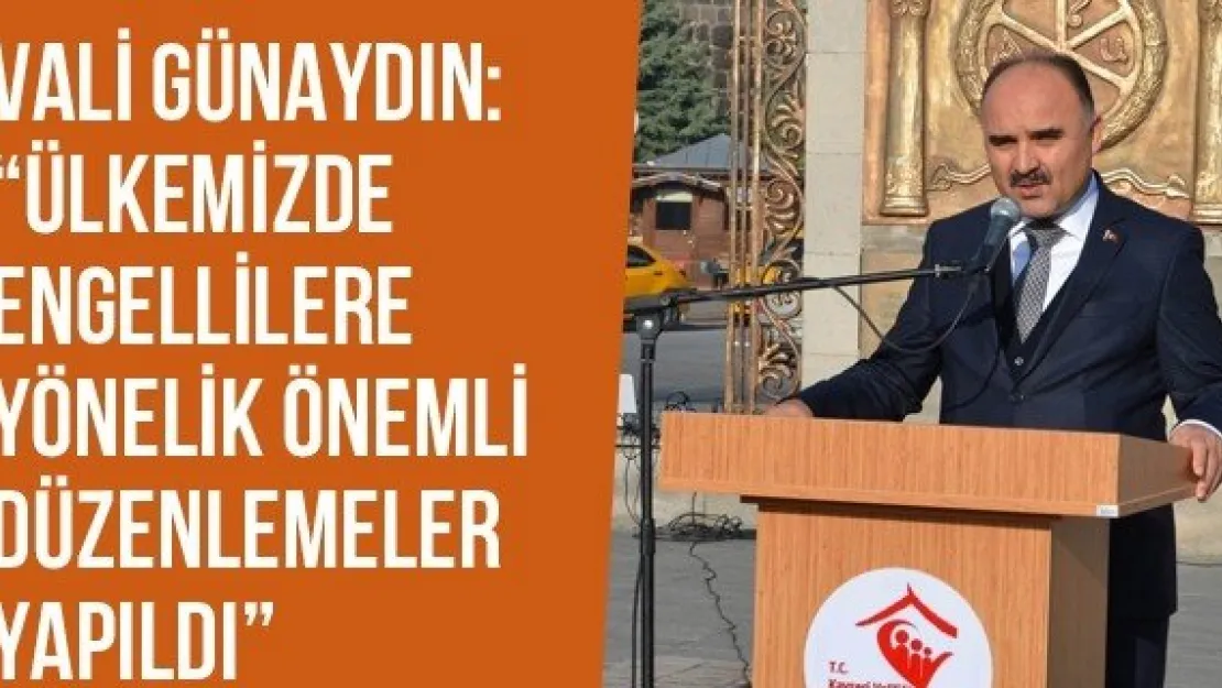 Vali Günaydın: 'Ülkemizde Engellilere Yönelik Önemli Düzenlemeler Yapıldı'