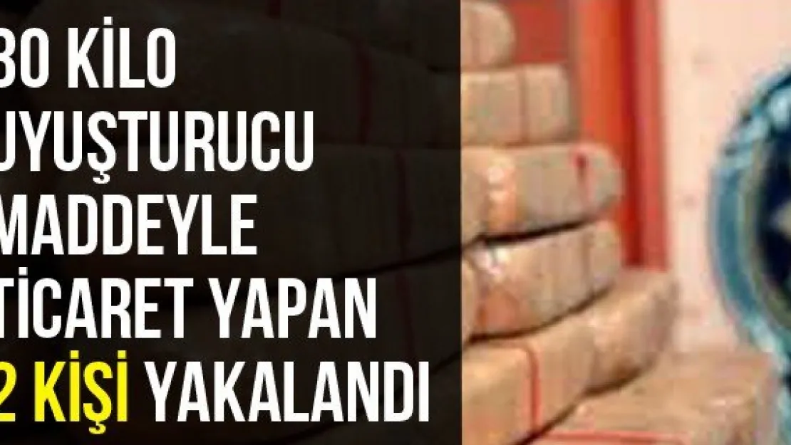 30 Kilo Uyuşturucu Maddeyle Ticaret Yapan 2 Kişi Yakalandı