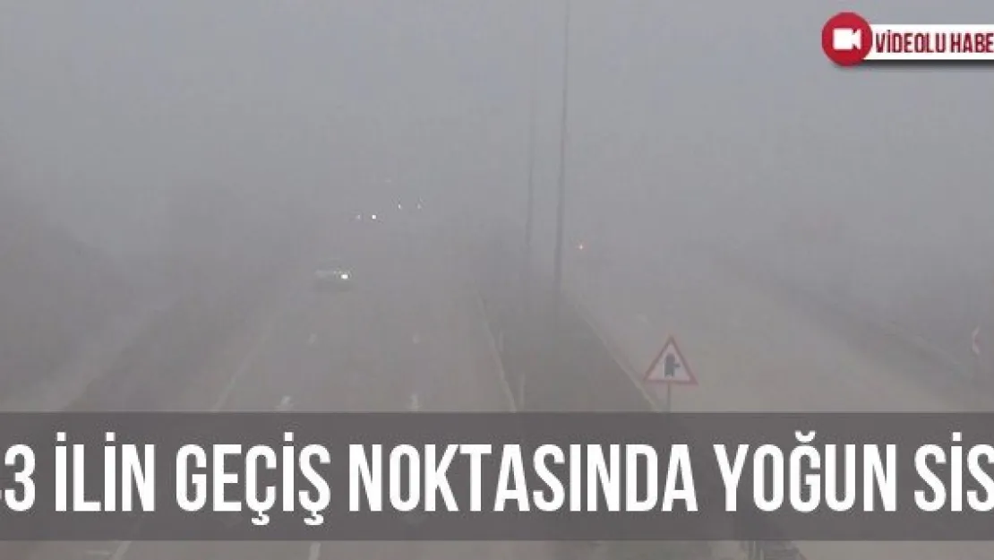 43 İlin Geçiş Noktasında Yoğun Sis