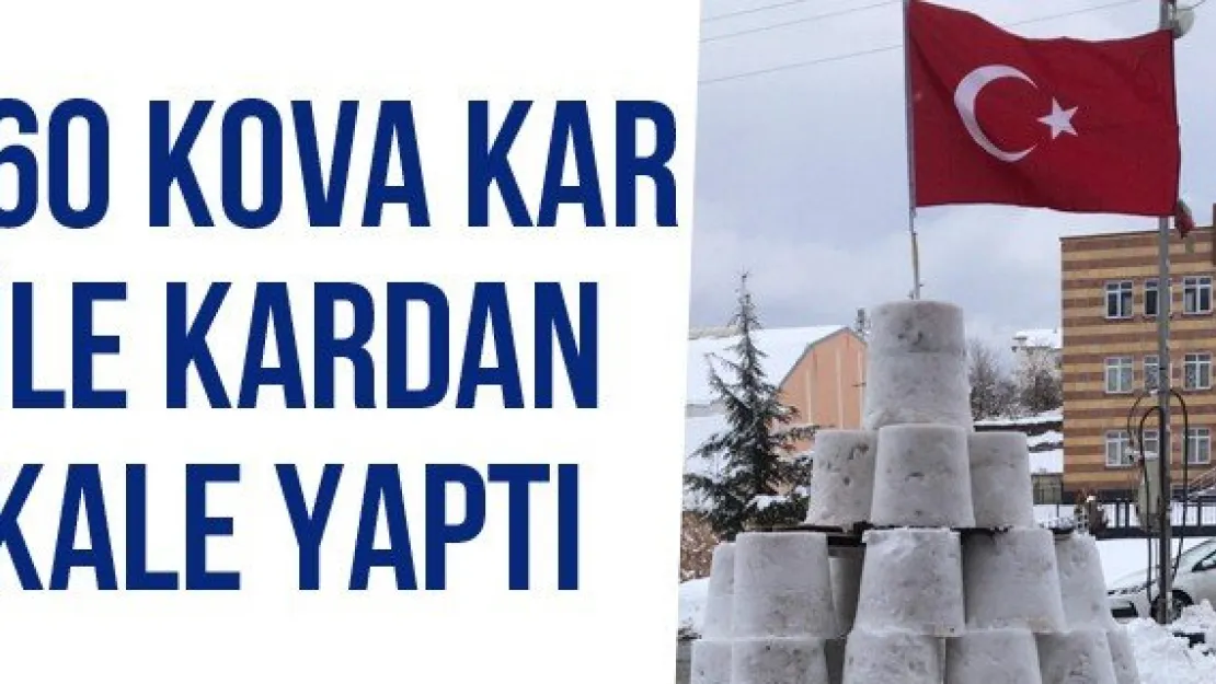 60 Kova Kar İle Kardan Kale Yaptı