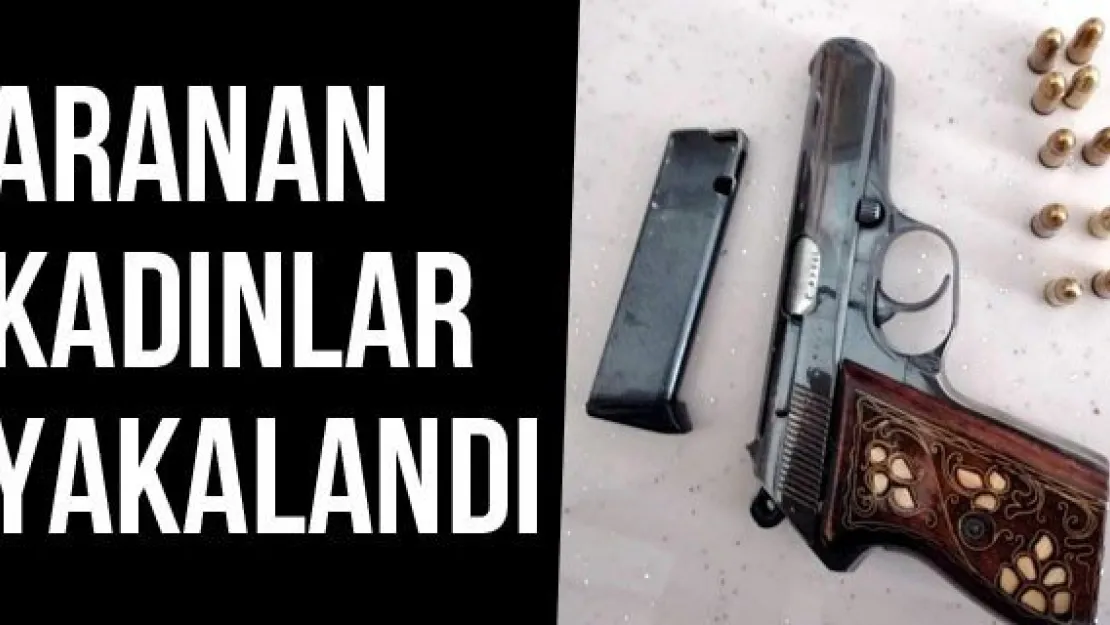 Aranan Kadınlar Yakalandı