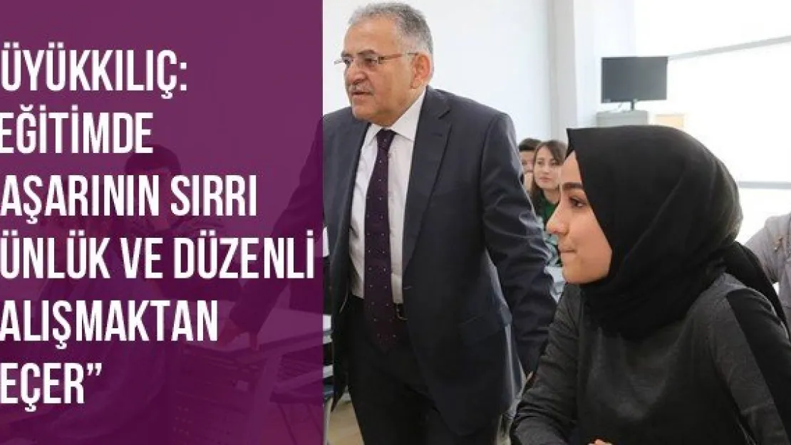 Büyükkılıç: &quotEğitimde Başarının Sırrı Günlük Ve Düzenli Çalışmaktan Geçer'