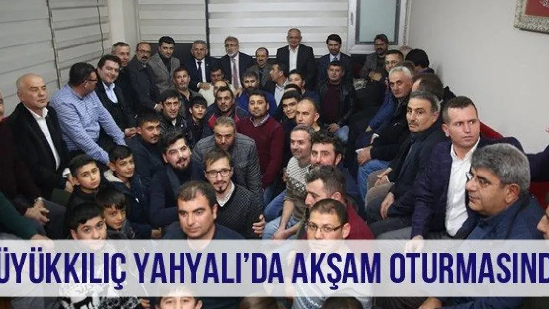 Büyükkılıç Yahyalı'da Akşam Oturmasında