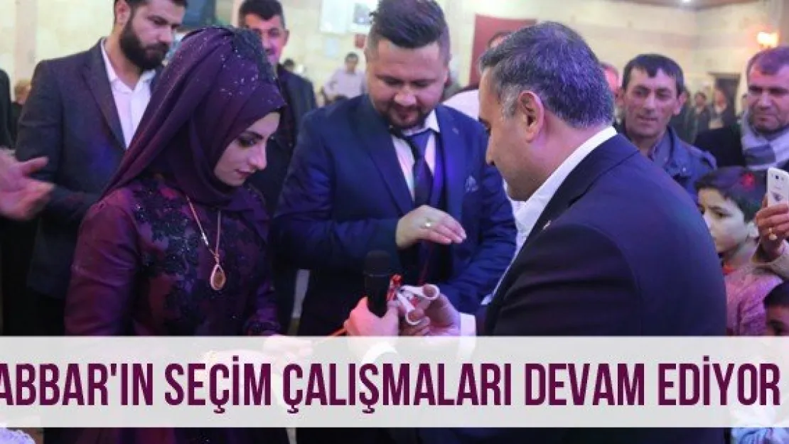 Cabbar'ın seçim çalışmaları devam ediyor
