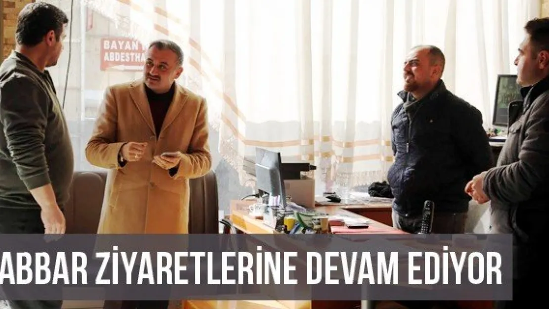 Cabbar Ziyaretlerine Devam Ediyor