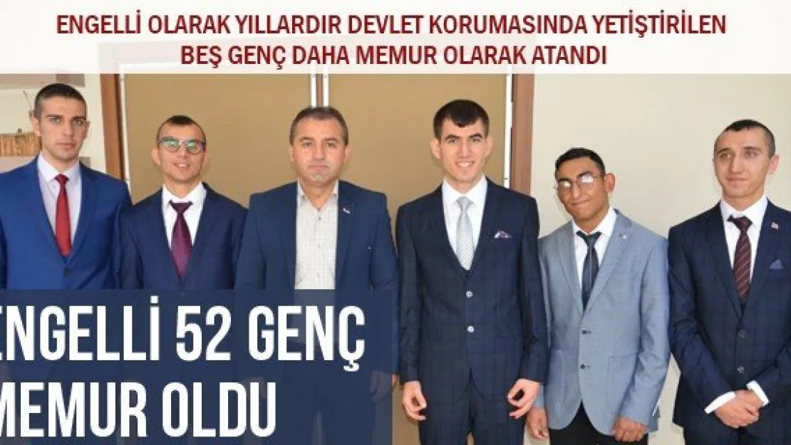 ENGELLİ 52 GENÇ MEMUR OLDU