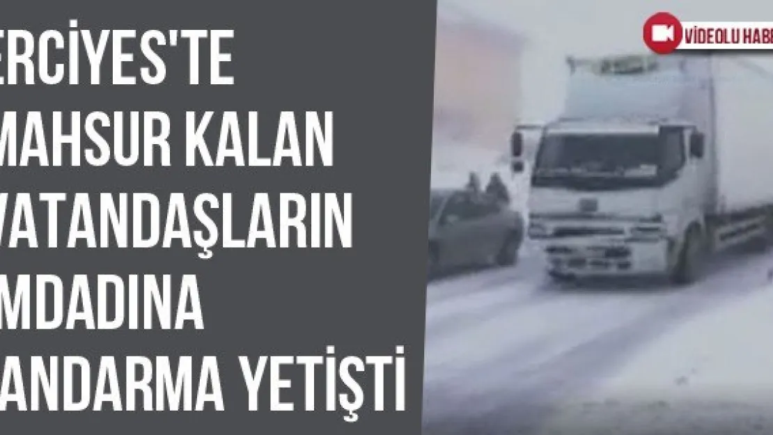 Erciyes'te Mahsur Kalan Vatandaşların İmdadına Jandarma Yetişti