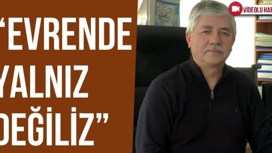 'Evrende yalnız değiliz'