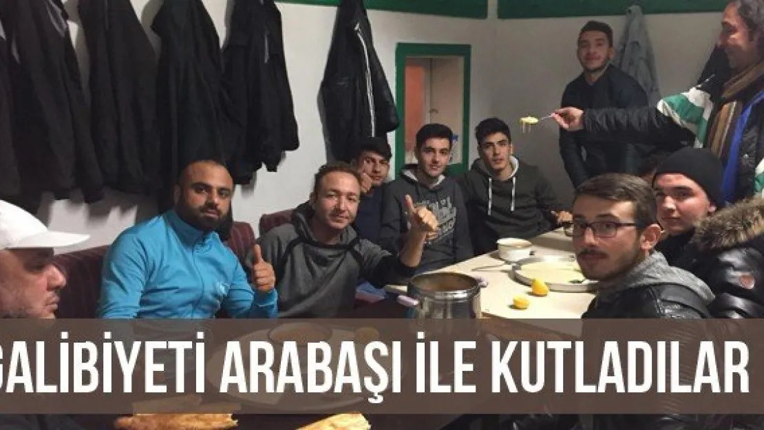 Galibiyeti Arabaşı İle Kutladılar