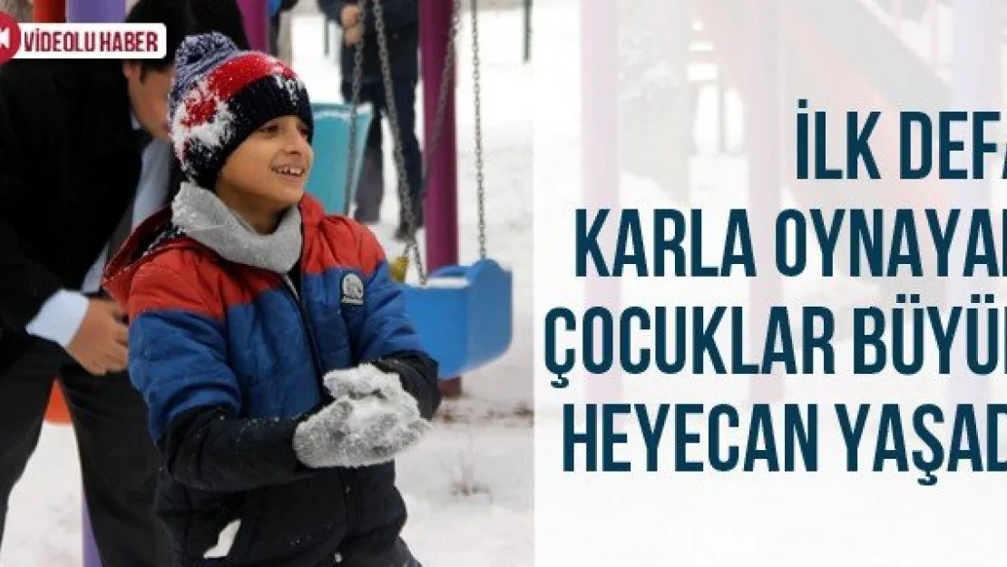 İlk defa karla oynayan çocuklar büyük heyecan yaşadı