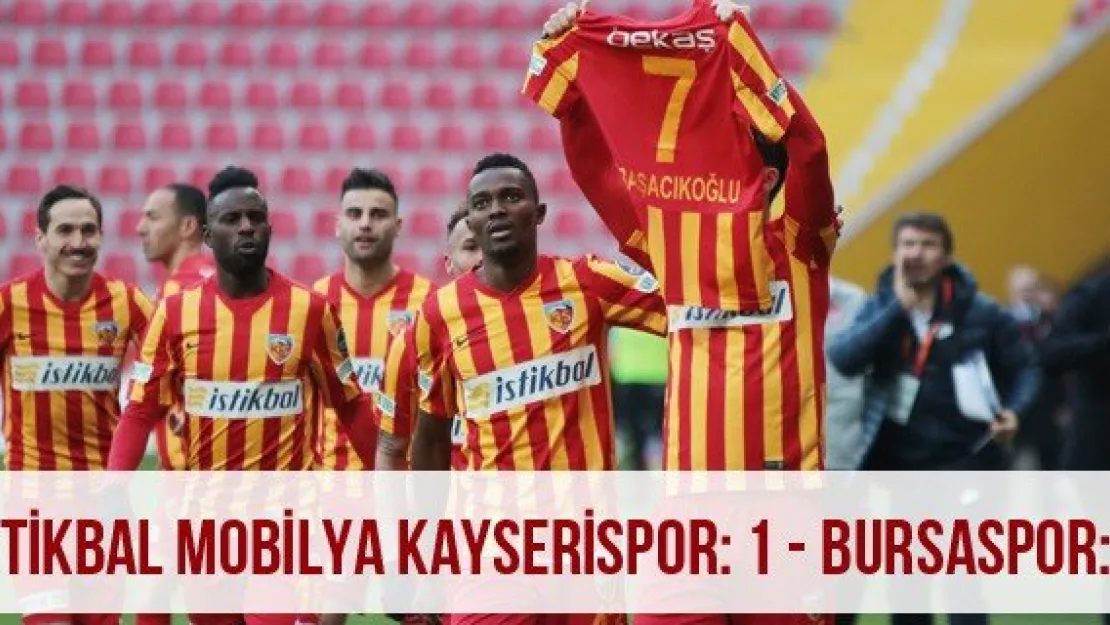 İstikbal Mobilya Kayserispor: 1 - Bursaspor: 1