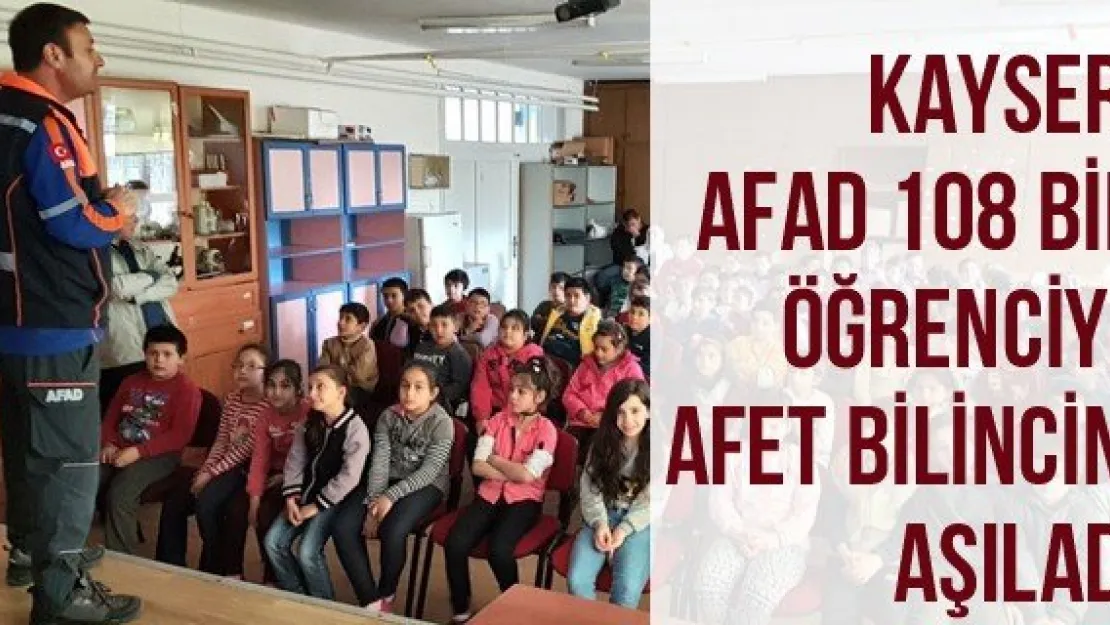 Kayseri AFAD 108 Bin Öğrenciye Afet Bilincini Aşıladı