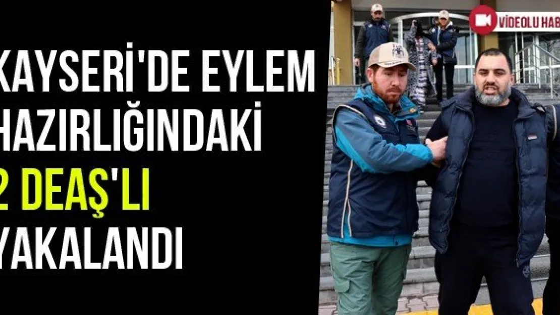 Kayseri'de Eylem Hazırlığındaki 2 DEAŞ'lı Yakalandı