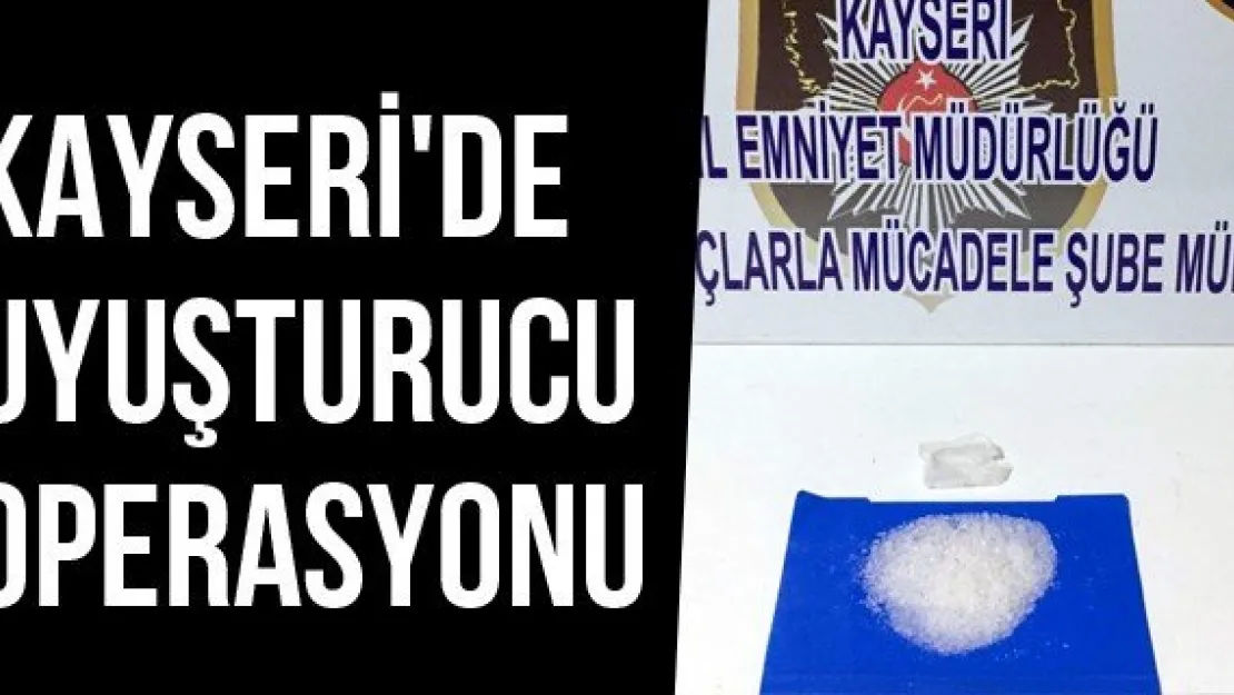 Kayseri'de Uyuşturucu Operasyonu