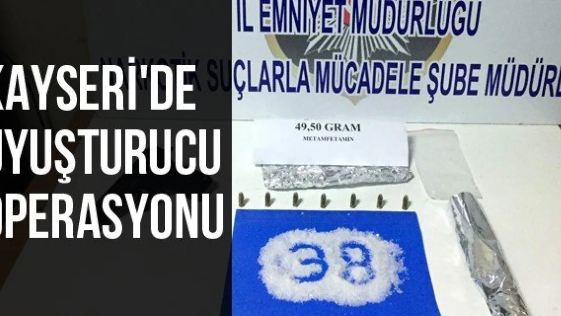 Kayseri'de uyuşturucu operasyonu