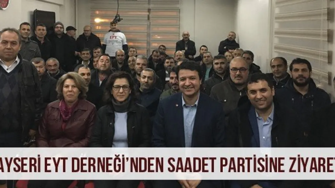Kayseri EYT Derneği'nden Saadet Partisine Ziyaret