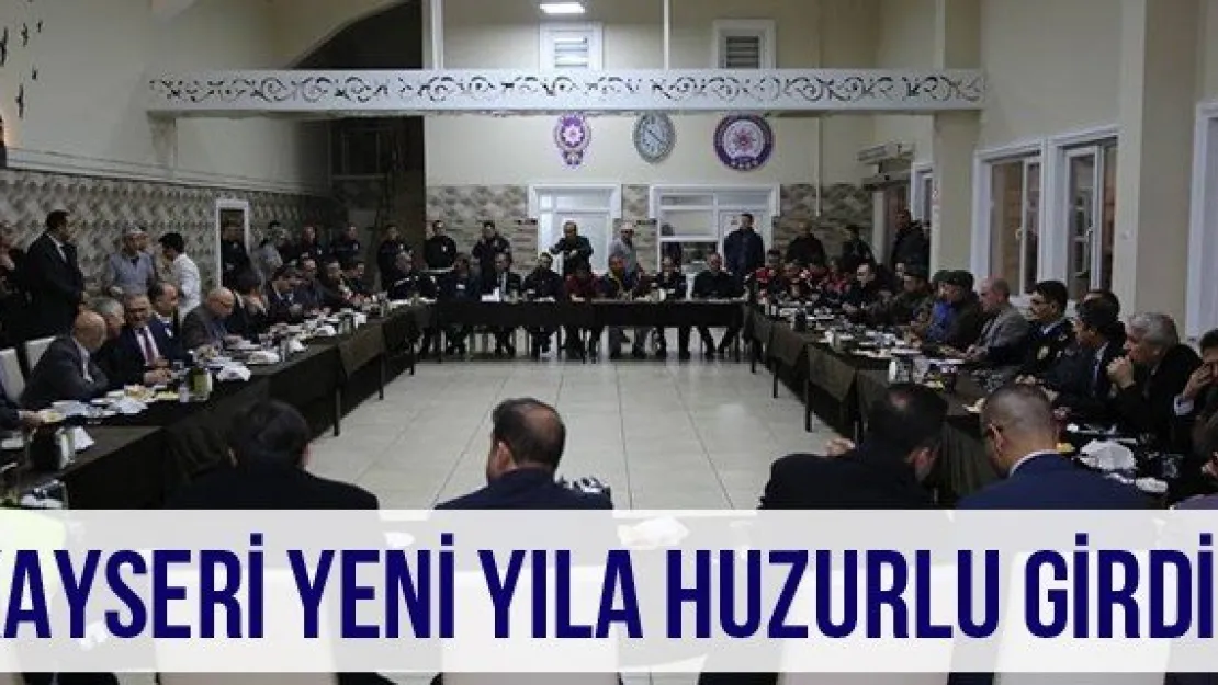 Kayseri Yeni Yıla Huzurlu Girdi