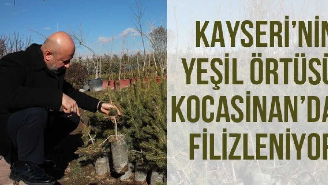 Kayseri'nin Yeşil Örtüsü Kocasinan'da Filizleniyor