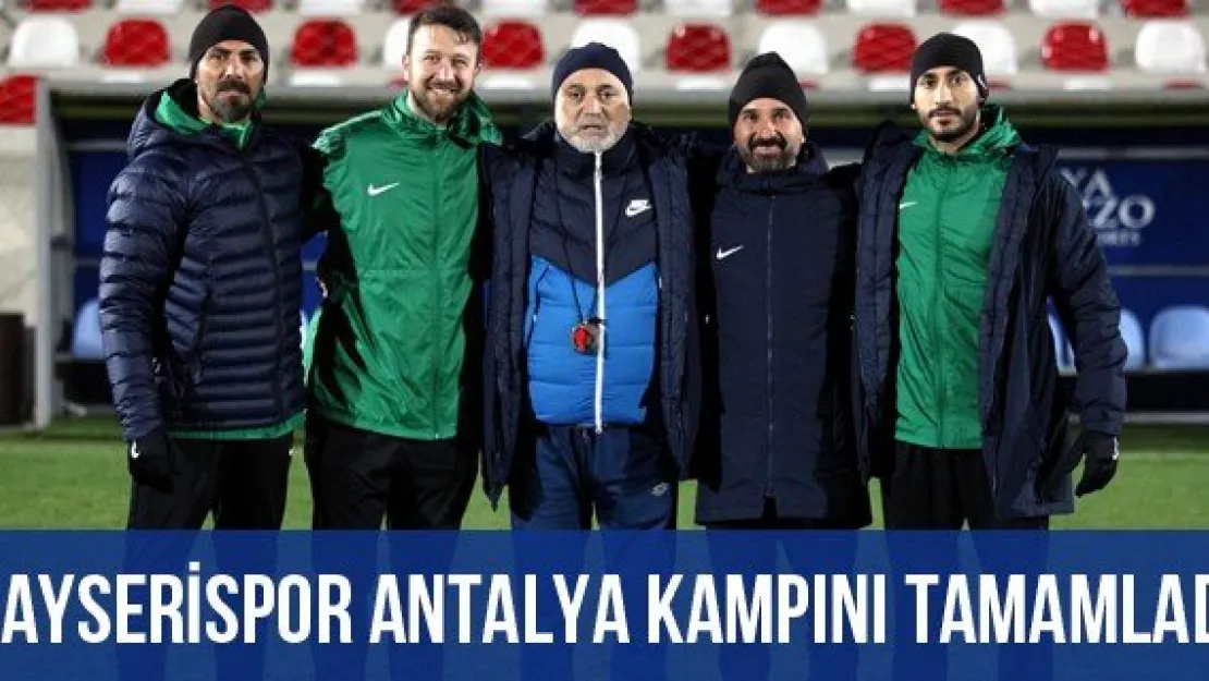 Kayserispor Antalya kampını tamamladı