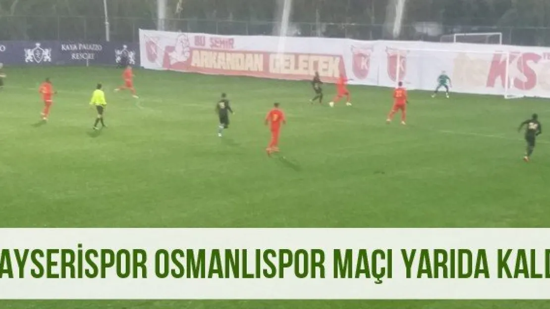 Kayserispor Osmanlıspor Maçı Yarıda Kaldı