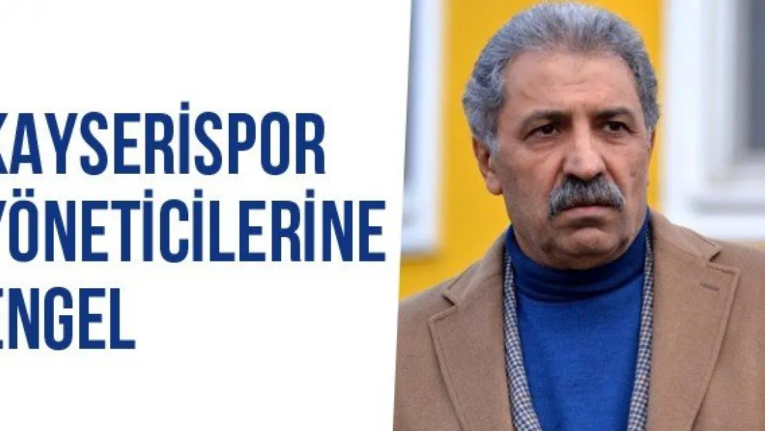 Kayserispor Yöneticilerine Engel