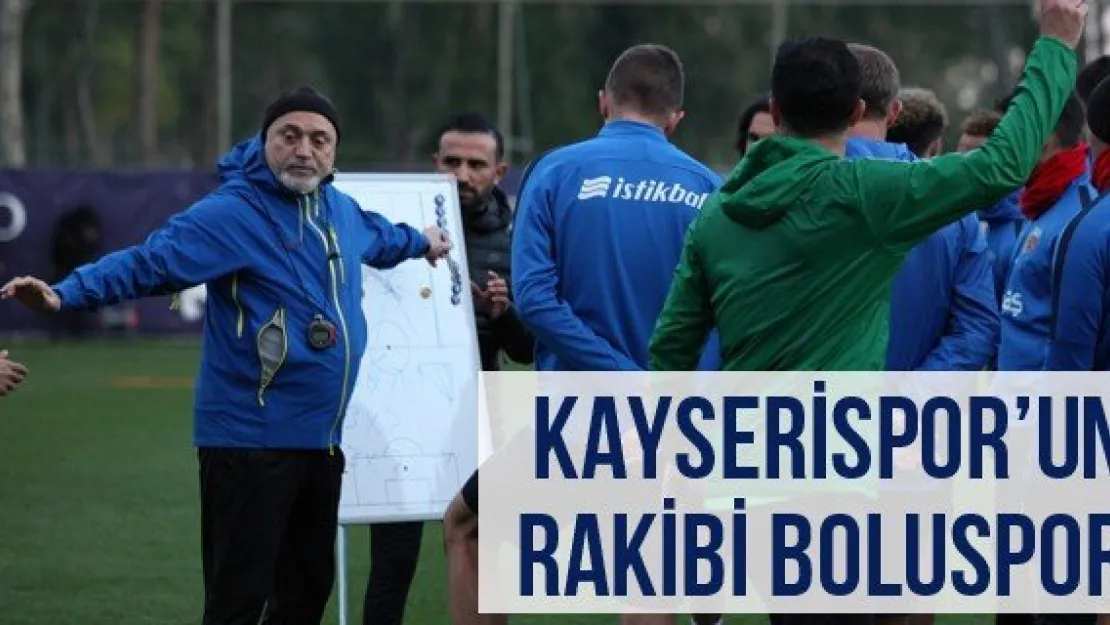 Kayserispor'un Rakibi Boluspor