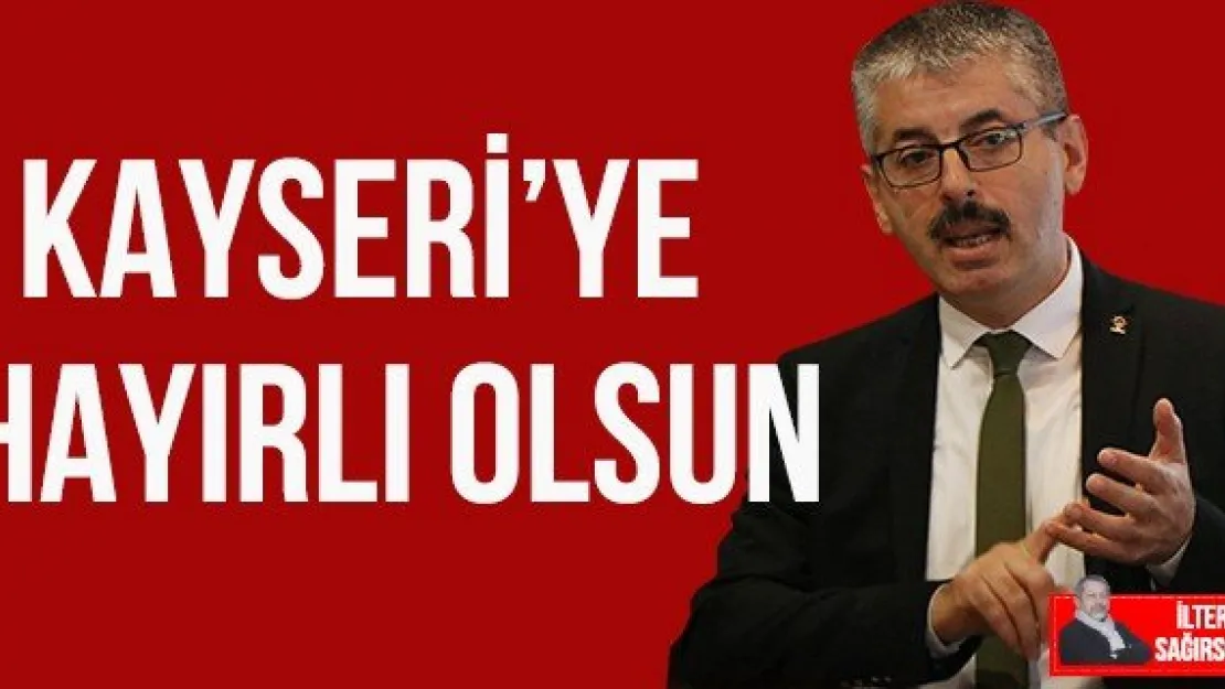 KAYSERİ'YE HAYIRLI OLSUN