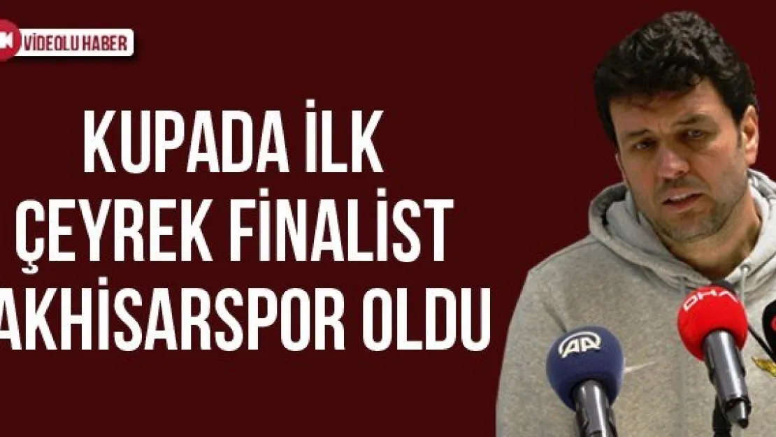 Kupada İlk Çeyrek Finalist Akhisarspor Oldu
