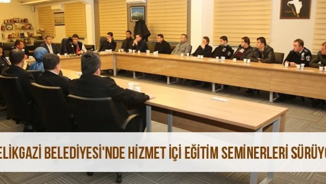 Melikgazi Belediyesi'nde Hizmet İçi Eğitim Seminerleri Sürüyor