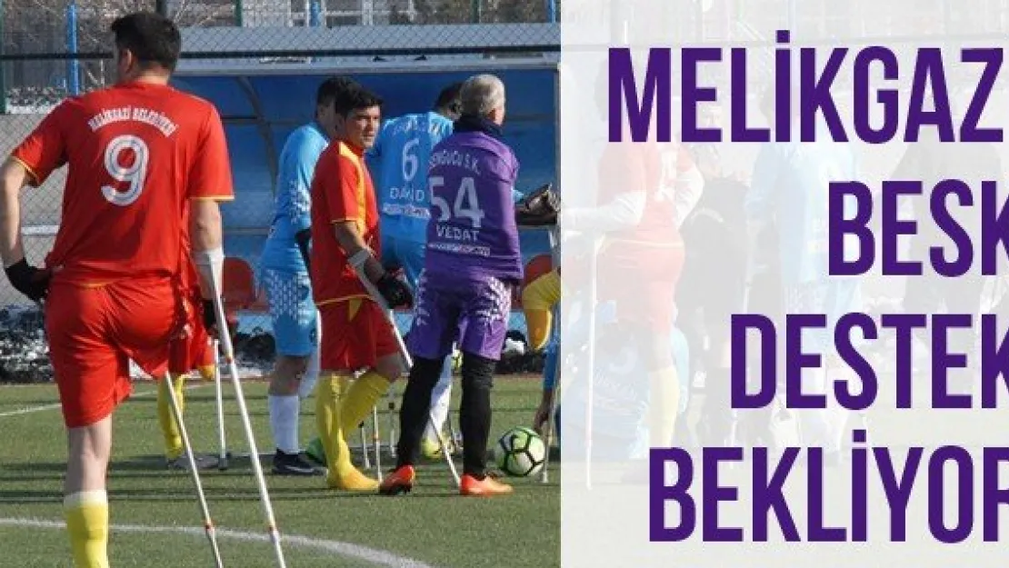 Melikgazi BESK destek bekliyor