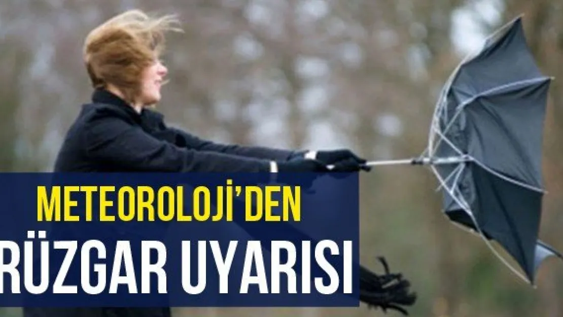 Meteoroloji'den Rüzgar Uyarısı