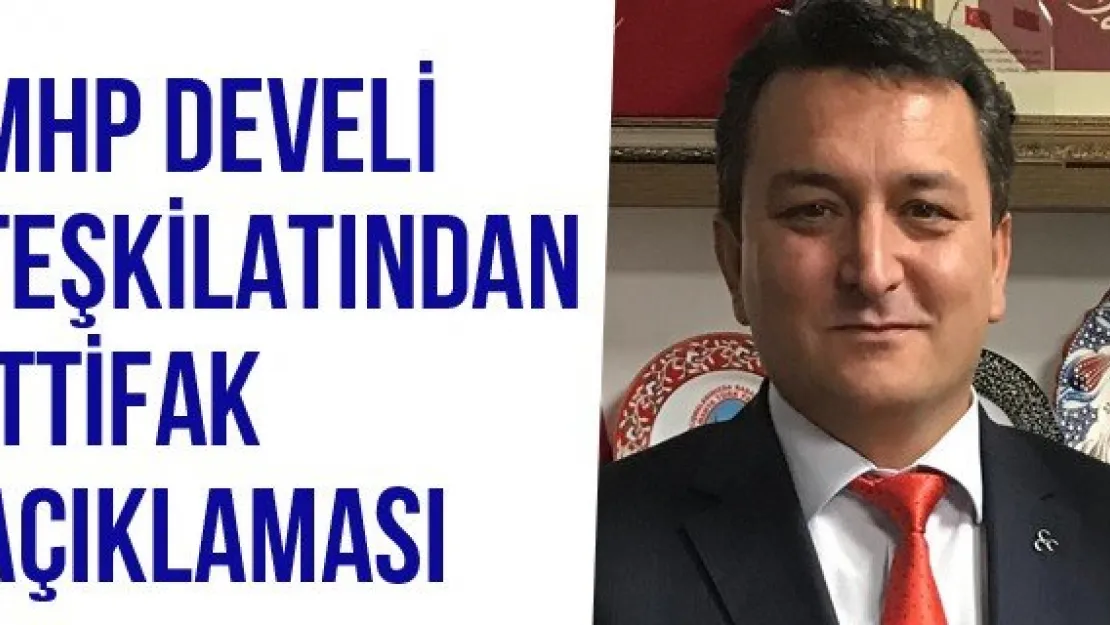 MHP Develi Teşkilatından İttifak Açıklaması