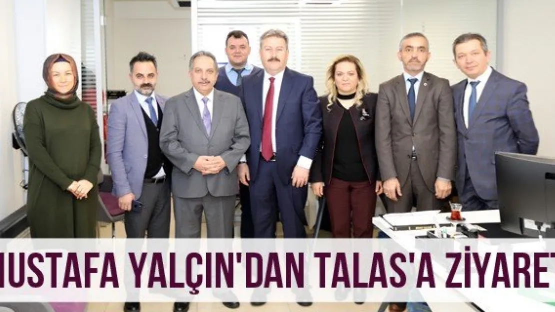 Mustafa Yalçın'dan Talas'a Ziyaret