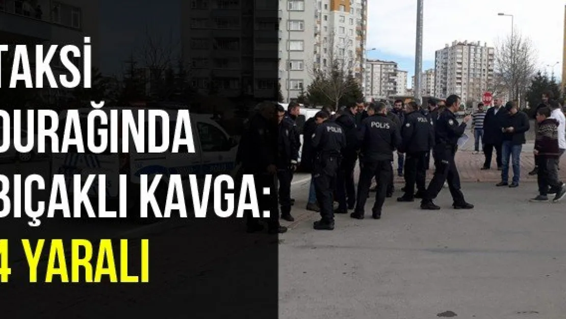 Taksi durağında bıçaklı kavga: 4 yaralı