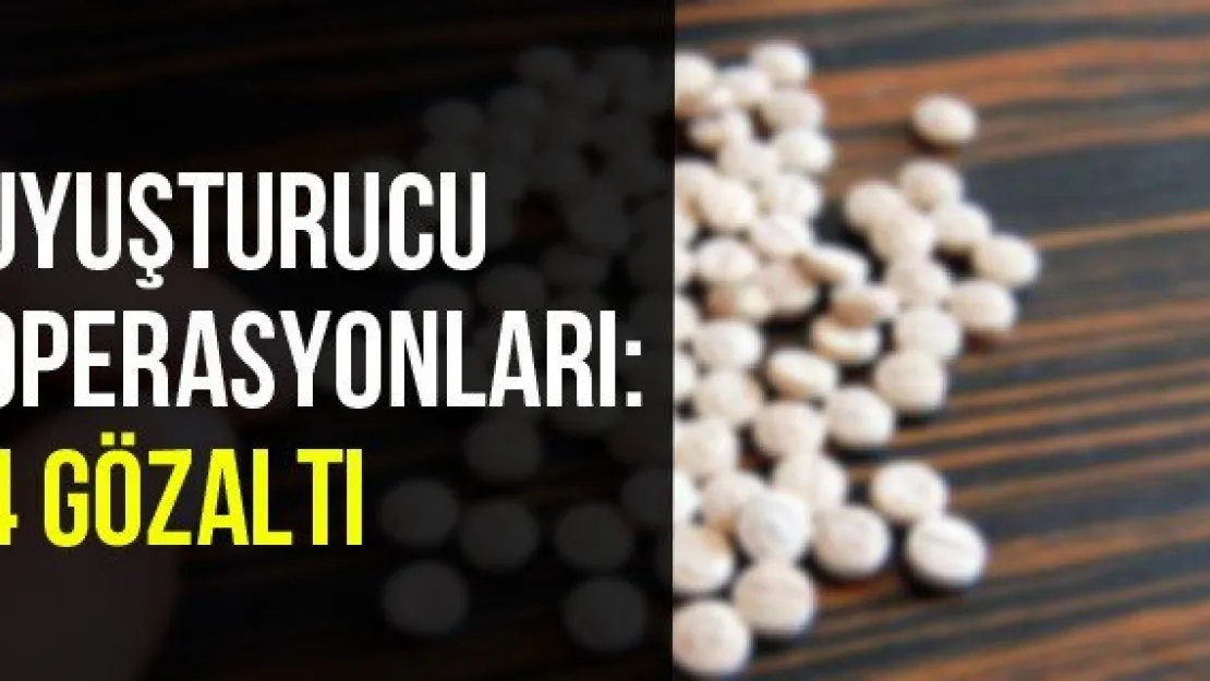 Uyuşturucu Operasyonları: 4 Gözaltı