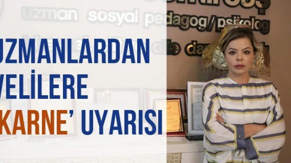 Uzmanlardan Velilere 'Karne' Uyarısı