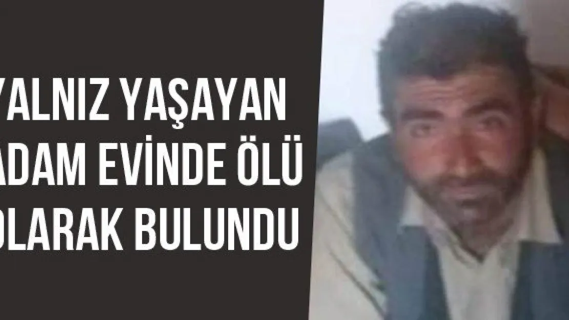 Yalnız Yaşayan Adam Evinde Ölü Olarak Bulundu