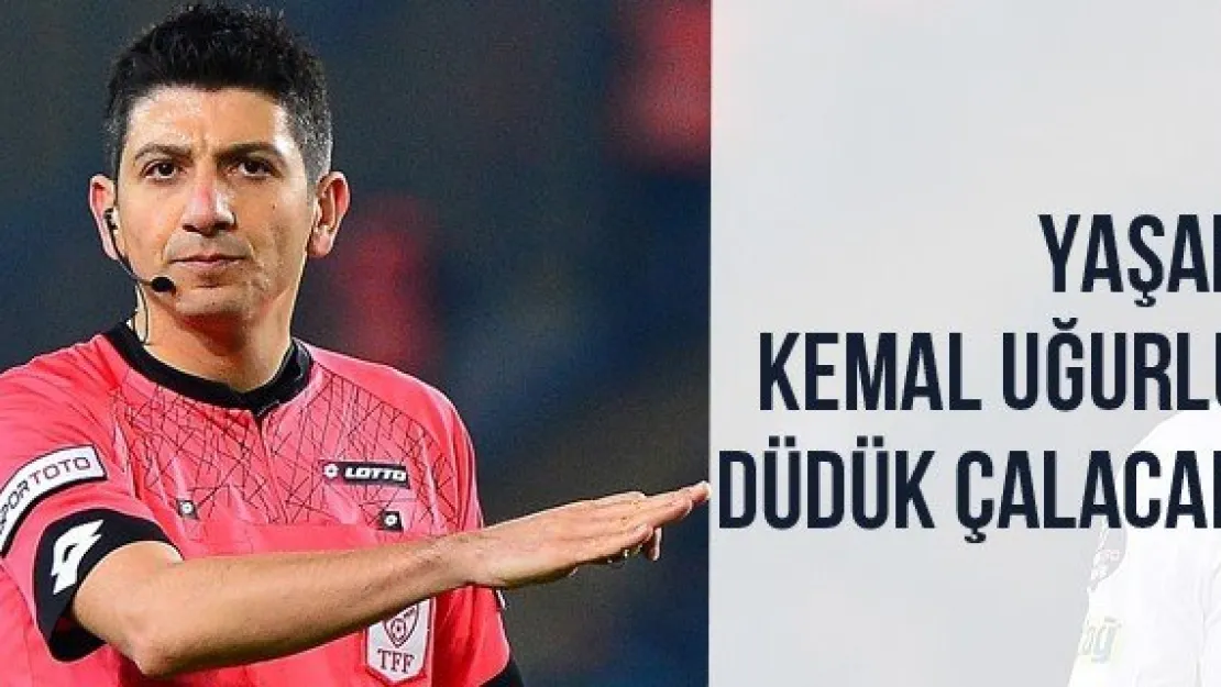 Yaşar Kemal Uğurlu Düdük Çalacak