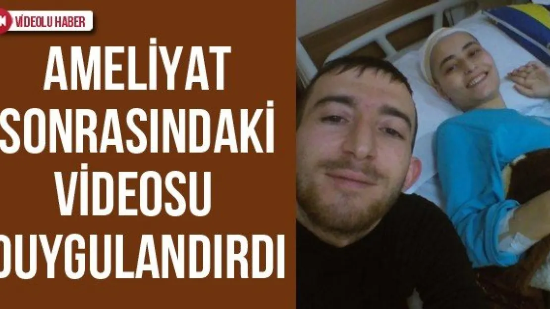 Ameliyat Sonrasındaki Videosu Duygulandırdı