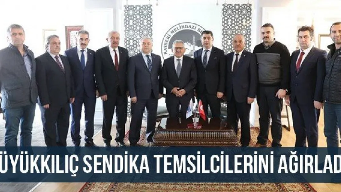 Büyükkılıç Sendika Temsilcilerini Ağırladı