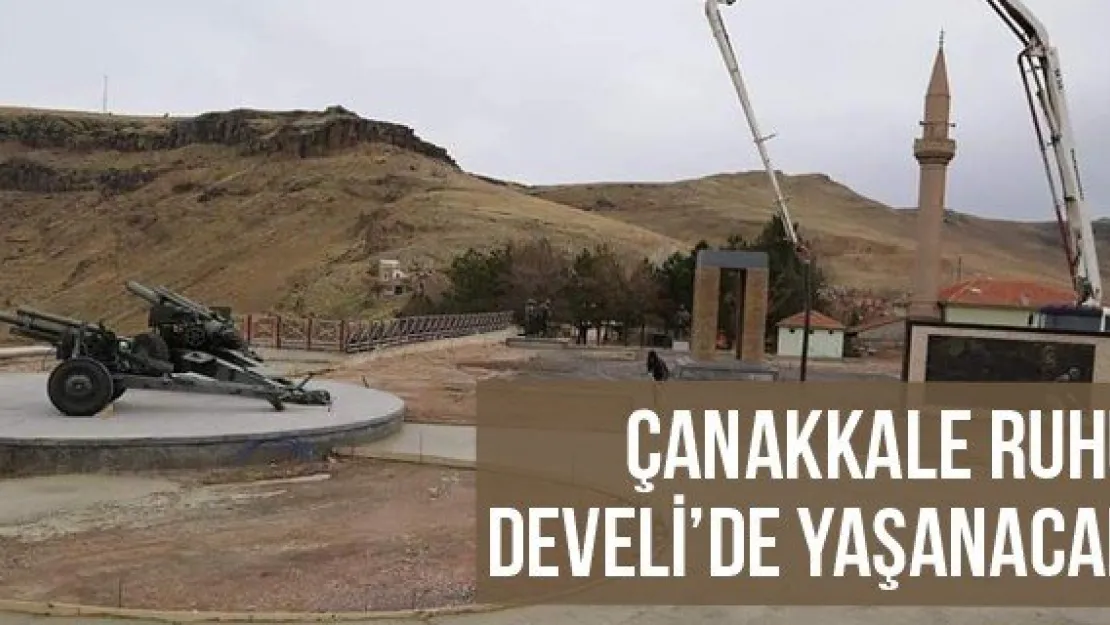 Çanakkale ruhu Develi'de yaşanacak