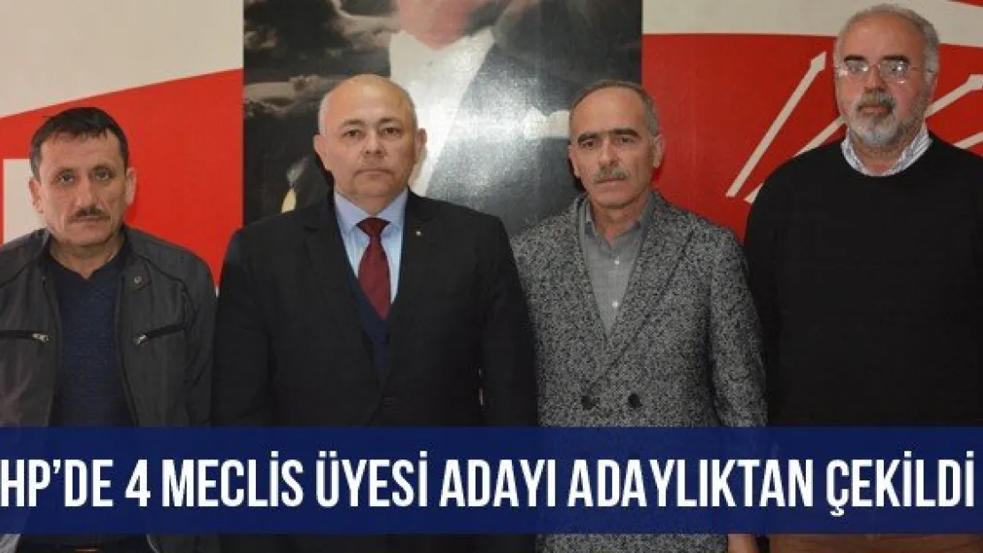 CHP'de 4 meclis üyesi adayı adaylıktan çekildi