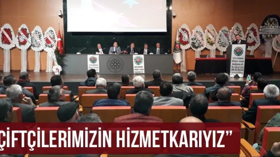 'Çiftçilerimizin hizmetkarıyız'