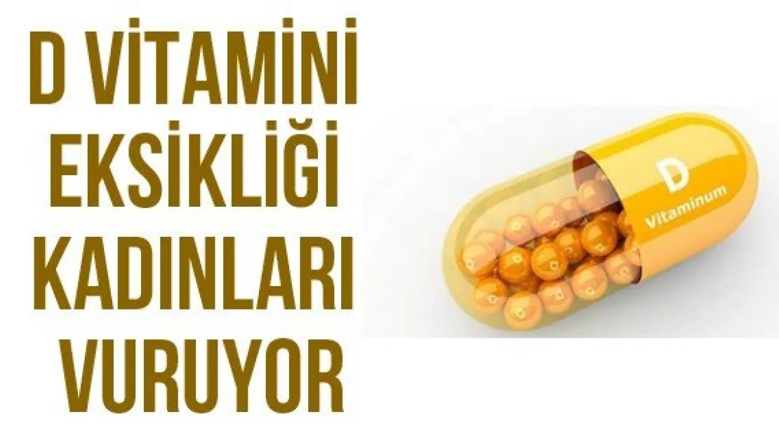 D Vitamini Eksikliği Kadınları Vuruyor