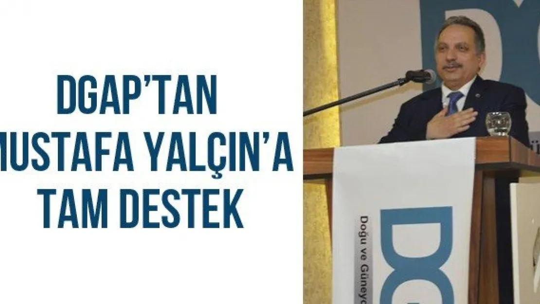 DGAP'tan Mustafa Yalçın'a Tam Destek