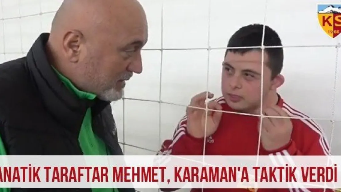 Fanatik Taraftar Mehmet, Karaman'a Taktik Verdi