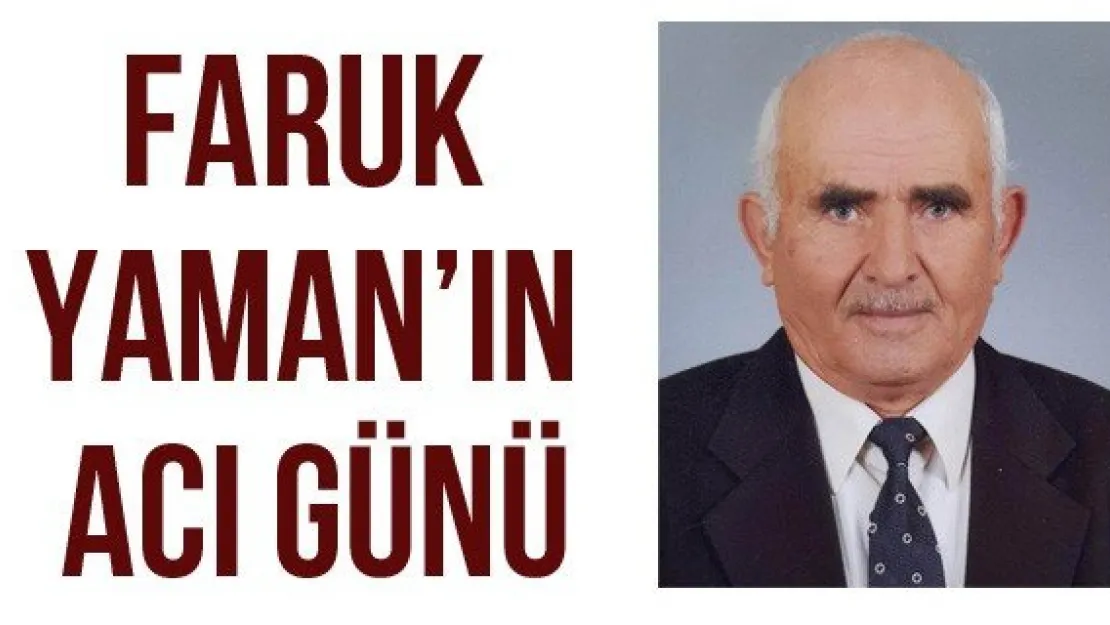 Faruk Yaman'ın Acı Günü